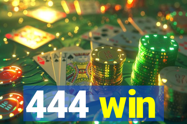 444 win